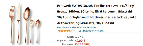 Echtwerk EW-BS-3020B Tafelbesteck Avelino/Shiny-Bronze Edition, 30-teilig (Edelstahl 18/10-hochglänzend) - jetzt 33% billiger Echtwerk EW-BS-3020B Tafelbesteck Avelino/Shiny-Bronze Edition, 30-teilig (Edelstahl 18/10-hochglänzend) - jetzt 33% billiger