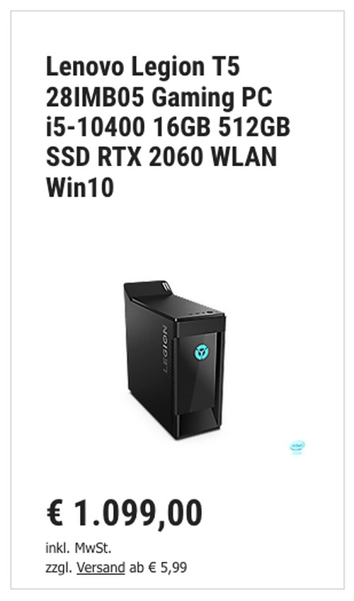 Lenovo Legion T5 28IMB05 Gaming PC ( i5-10400, 16GB, 512GB SSD, RTX 2060, WLAN, Win10 ) Lenovo Legion T5 28IMB05 Gaming PC ( i5-10400, 16GB, 512GB SSD, RTX 2060, WLAN, Win10 )