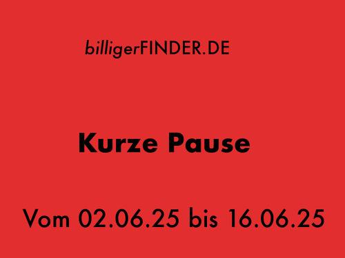 Billigerfinder.de - Kurze Pause vom 02.06.25 bis 16.06.25 Billigerfinder.de - Kurze Pause vom 02.06.25 bis 16.06.25