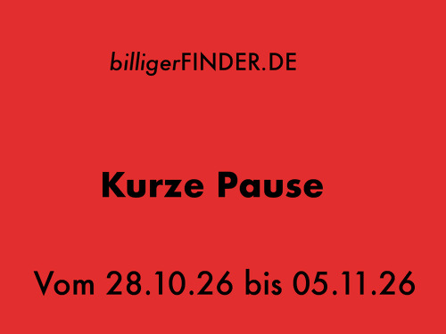 Billigerfinder.de - Kurze Pause vom 28.10.26 bis 05.11.26 - jetzt 3% billiger Billigerfinder.de - Kurze Pause vom 28.10.26 bis 05.11.26 - jetzt 3% billiger